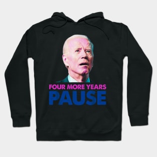 Four more years pause funny Biden Hoodie